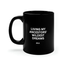Load image into Gallery viewer, &quot;Living My Ancestors&#39; Wildest Dreams&quot; - 11oz Mug
