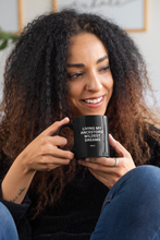 Load image into Gallery viewer, &quot;Living My Ancestors&#39; Wildest Dreams&quot; - 11oz Mug
